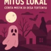 Mitos Lokal: Cerita Mistik di Desa Tertentu