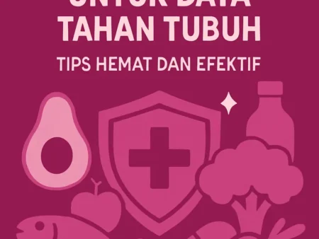 Makanan Sehat untuk Daya Tahan Tubuh: Tips Hemat dan Efektif