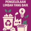 Hemat Energi Melalui Pengelolaan Limbah yang Baik